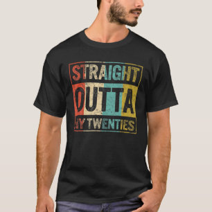 30Th Birthday Party Straight Outta Twenties Dirty T-Shirt