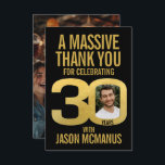 30th birthday photo thanks black and gold  thank you card<br><div class="desc">Thirtieth birthday photo elegant and simple gold on black thank you card . Great idea for adding some stylish simple thanks to your 30th birthday party favor bags or to send after your party as a thank you note. Personalize with your own photo in the 0 of 30. Can be...</div>