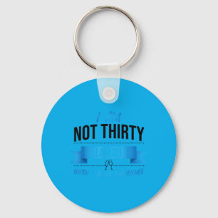 30th Birthday Present Funny Quote Not 30 Gift Key Ring
