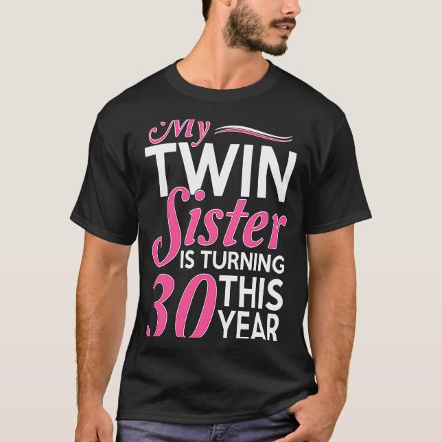 30th Birthday s for Twin Sisters  Birth Year T-Shirt (Front)