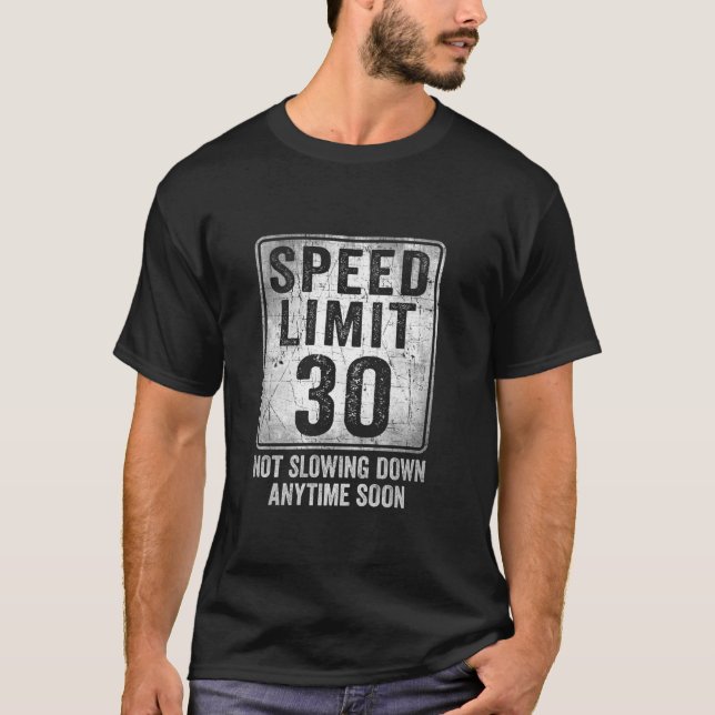 30th Birthday Speed Limit Sign Funny 30 Year Old M T-Shirt (Front)