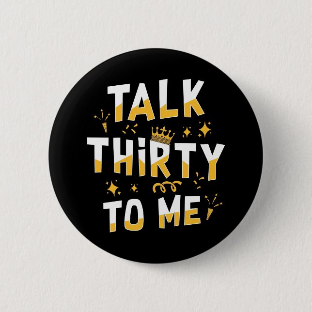 30th Birthday | Talk Thirty To Me 6 Cm Round Badge (Front)