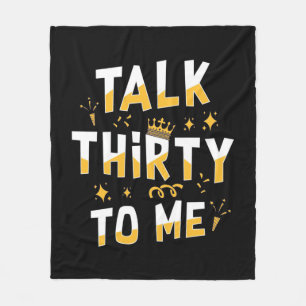 30th Birthday Talk Thirty To Me Fleece Blanket