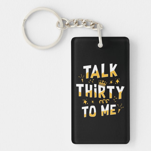 30th Birthday | Talk Thirty To Me Key Ring (Front)