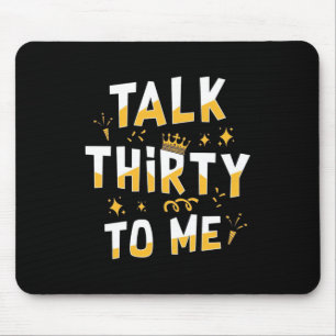 30th Birthday   Talk Thirty To Me Mouse Mat
