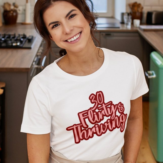 30th Birthday Thirty Flirty and Thriving Fun Pink T-Shirt (30th Birthday Thirty Flirty and Thriving)