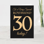 30th Gold-effect on Black for Boyfriend Birthday Card<br><div class="desc">The chic 30th Birthday Card for a 'Very Special Boyfriend',  with a number 30 composed of gold-effect numbers and the word 'Boyfriend',  in gold-effect on a black background. The inside message,  which you can change if you wish,  is 'Happy Birthday'</div>