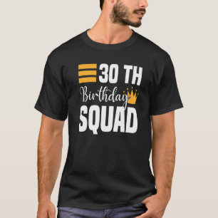 30th Happy Birthday Squad Party Bday Family Group  T-Shirt