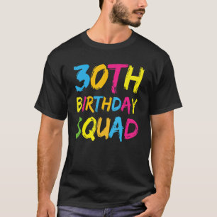 30th Happy Birthday Squad Party Bday Family Group  T-Shirt