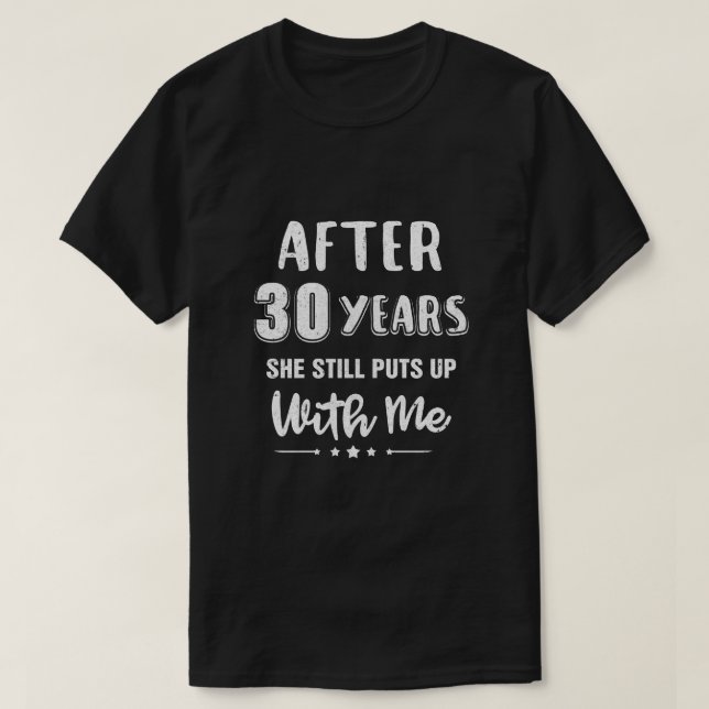 30Th Wedding Anniversary Funny Husband Gift T-Shirt (Design Front)