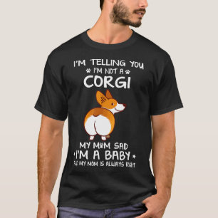 31 I'm Telling You I'm Not A Corgi T-Shirt