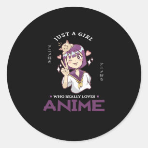31.Just A Girl Who Really Loves Anime Classic Round Sticker