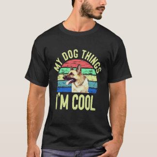 31 My Dog Things I'm Cool German Shepherd T-Shirt
