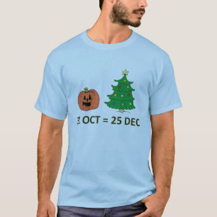 31 OCT=25 DEC T-Shirt