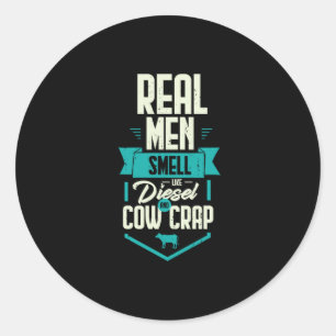 31.Real Men Smell Like Diesel And Cow Crap Classic Round Sticker