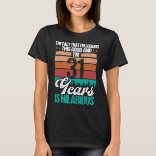 31 Year Old Looking this Good Humour 31 Birthday T-Shirt