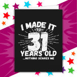 31 Year Old Sarcastic Meme Funny 31st Birthday Card<br><div class="desc">This funny 31st birthday design makes a great sarcastic humour joke or novelty gag gift for a 31 year old birthday theme or surprise 31st birthday party! Features 'I Made it to 31 Years Old... Nothing Scares Me' funny 31st birthday meme that will get lots of laughs from family, friends,...</div>