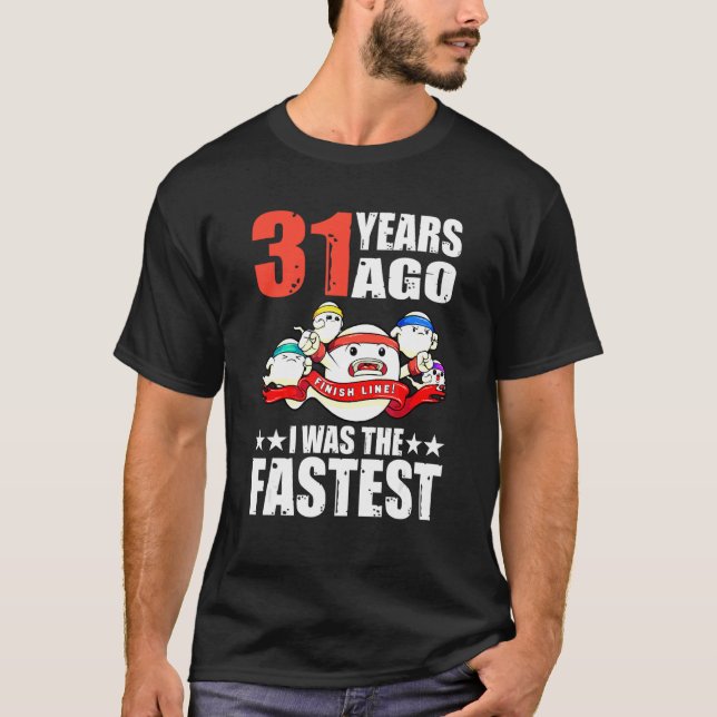 31 Years Ago I Was The Fastest 31st Birthday Sperm T-Shirt (Front)