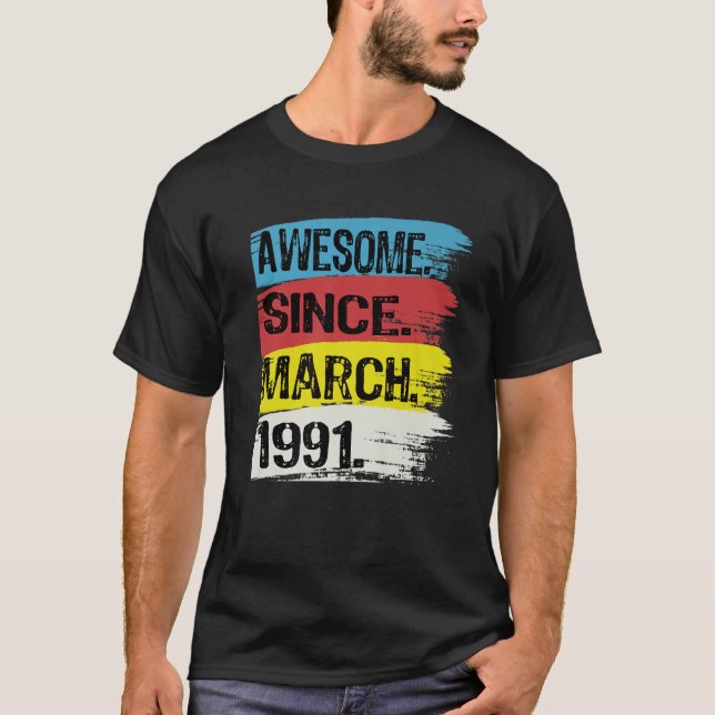 31 Years Old Awesome Since 1991 March 31St Birthda T-Shirt (Front)