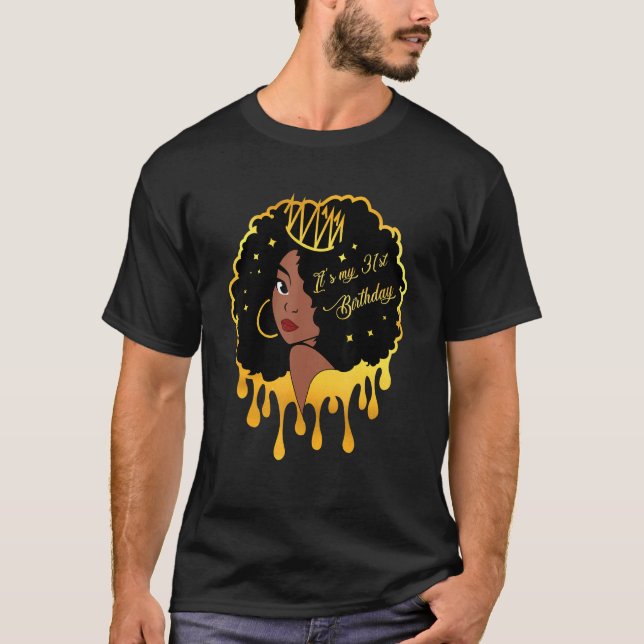 31 Years Old Black Melanin Women Girls It's My 31t T-Shirt (Front)