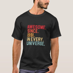 31st Birthday Awesome 1991 In Every Universe 31 Ye T-Shirt