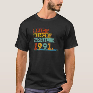 31St Birthday For 31 Year Old Epic Since April 199 T-Shirt