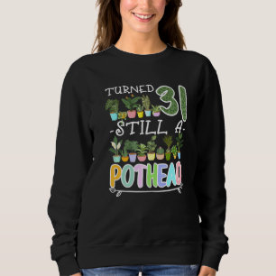 31st Birthday I Gardening I Succulent I Pot Plant  Sweatshirt