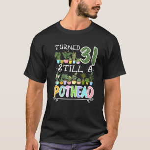31st Birthday I Gardening I Succulent I Pot Plant T-Shirt