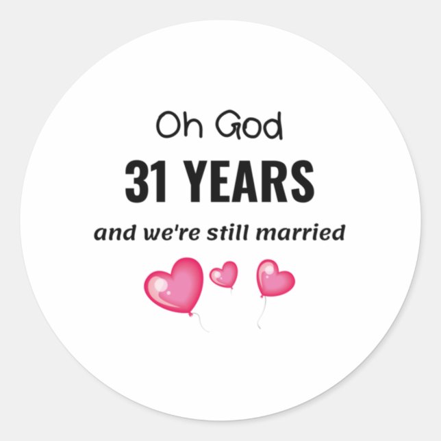 31st Wedding Anniversary Funny Gift for Him or Her Classic Round Sticker (Front)