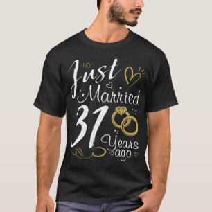 31st Wedding Anniversary.Just Married 31 years Ago T-Shirt