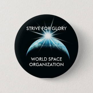 320s, WORLD SPACE ORGANIZATION, STRIVE FOR GLORY 6 Cm Round Badge