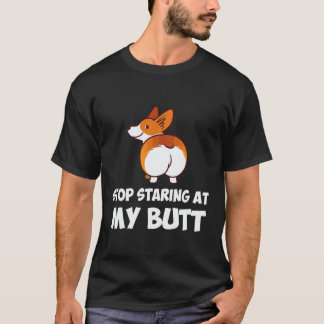 32 Stop Starting At My Butt Corgi T-Shirt
