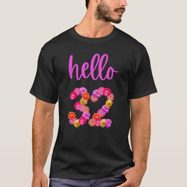 32 Year Old Birthday Flower Hello 32 Its My 32nd B T-Shirt (Front)