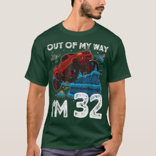 32nd Birthday Boy Monster Truck Out Of My Way I'm T-Shirt