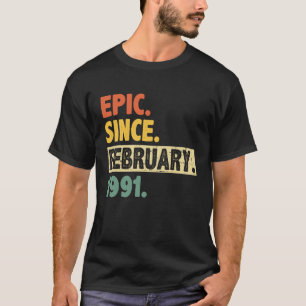 32nd Birthday Epic Since February 1991 32 Years Ol T-Shirt