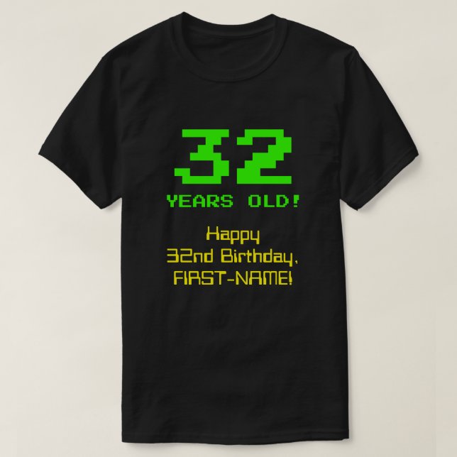 32nd Birthday: Fun, 8-Bit Look, Nerdy / Geeky "32" T-Shirt (Design Front)