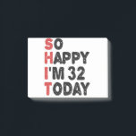 32th Birthday So Happy I'm 32 Today Gift Funny Post-it Notes<br><div class="desc">sohappyim32, imhappysadtoday, birthday, giftidea, fathersday, funny, yearsold, dad, awsomegift, humour</div>