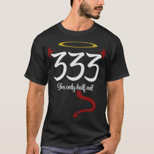 333 I'm Only Half Evil Funny Halloween T-Shirt