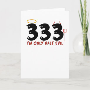 333 I'm only half evil halloween Card
