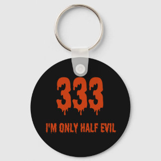 333 Only Half Evil Key Ring