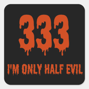 333 Only Half Evil Square Sticker