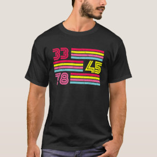 33 45 78 Retro Vinyl Record 80s Music 90 Lover Gr T-Shirt