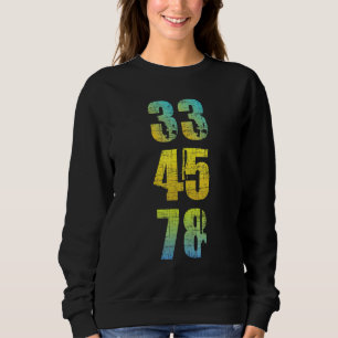 33 45 78 Vinyl Records Music Record Collector Sweatshirt