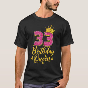 33 Birthday Queen Women 33rd Birthday T-Shirt