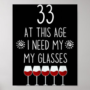 33 Birthday Wine Lover Quote Need Gles Men Women Poster