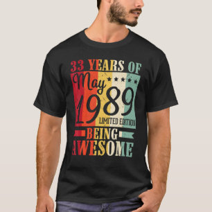 33 Years Of Being Awesome Born In May 1989 Happy M T-Shirt