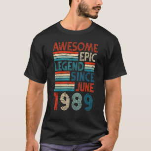 33rd Birthday  Awesome Epic Legend Since June 1989 T-Shirt
