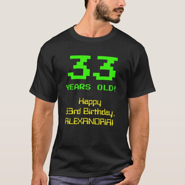 33rd Birthday: Fun, 8-Bit Look, Nerdy / Geeky "33" T-Shirt (Front)