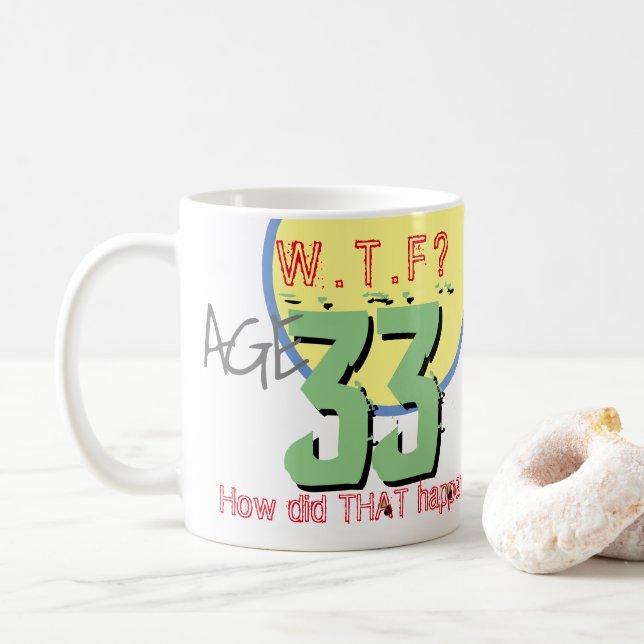 33rd Birthday. How Did THAT Happen! Coffee Mug (With Donut)