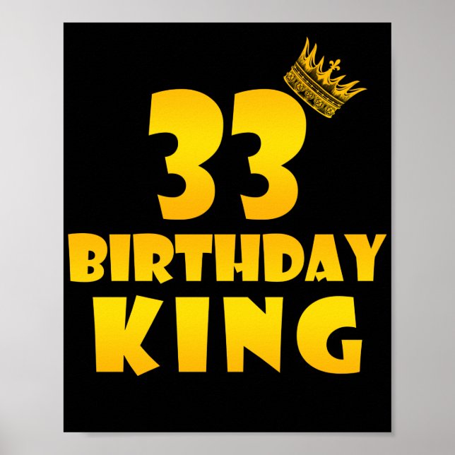 33th birthday Gift for 33 years old Birthday King Poster (Front)